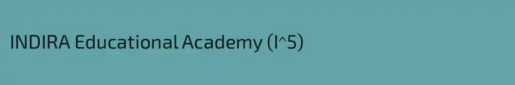 INDIRA Educational Academy (I^5)